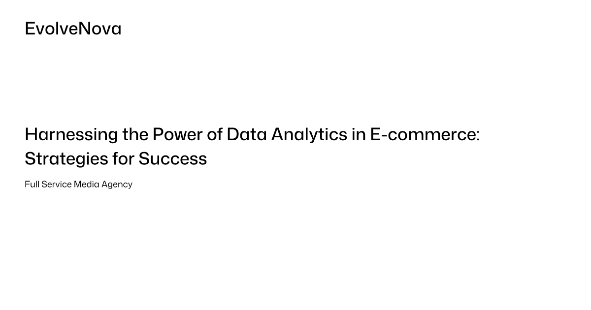 Harnessing the Power of Data Analytics in E-commerce: Strategies for ...